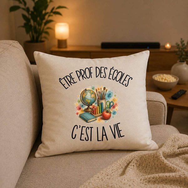 Housse de Coussin Être prof des écoles c'est la vie