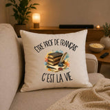 Housse de Coussin Être prof de français c'est la vie