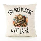 Housse de Coussin Être prof d'histoire c'est la vie