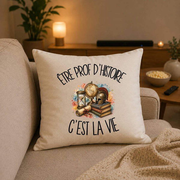 Housse de Coussin Être prof d'histoire c'est la vie