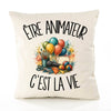 Housse de Coussin Être animateur c'est la vie