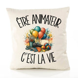 Housse de Coussin Être animateur c'est la vie