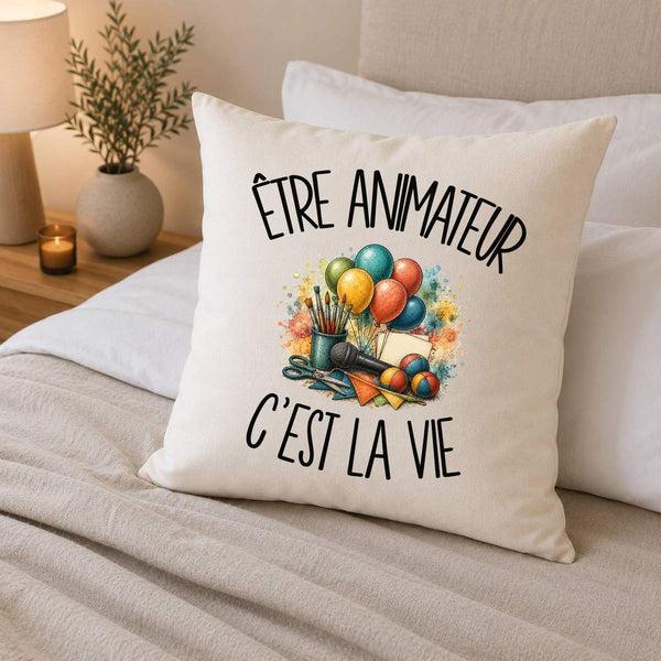 Housse de Coussin Être animateur c'est la vie