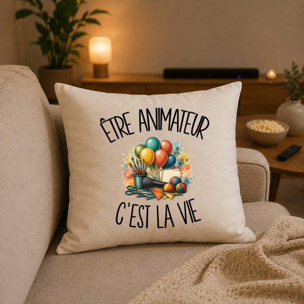 Housse de Coussin Être animateur c'est la vie