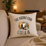 Housse de Coussin Être assistant social c'est la vie