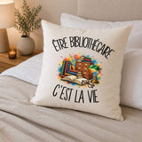 Housse de Coussin Être bibliothécaire c'est la vie