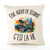 Housse de Coussin Être agent de sécurité c'est la vie