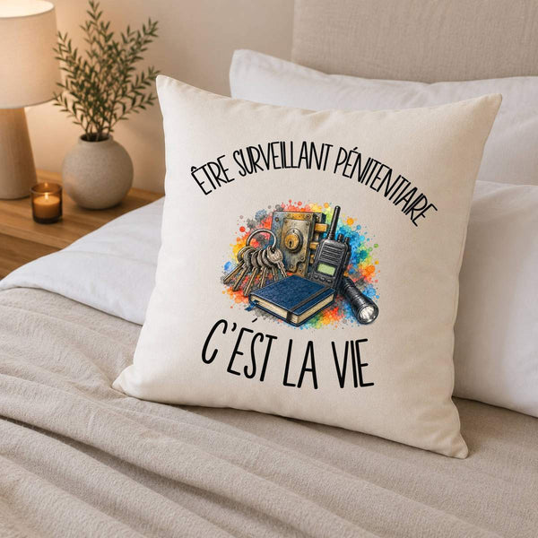 Housse de Coussin Être surveillant pénitentiaire c'est la vie