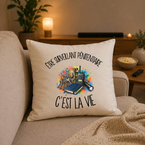 Housse de Coussin Être surveillant pénitentiaire c'est la vie