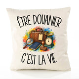 Housse de Coussin Être douanier c'est la vie