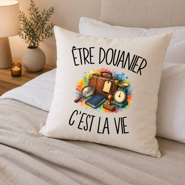 Housse de Coussin Être douanier c'est la vie
