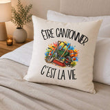 Housse de Coussin Être cantonnier c'est la vie