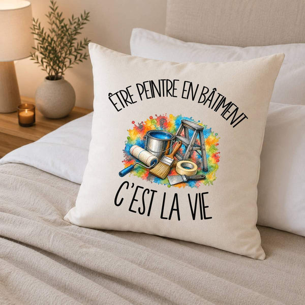 Housse de Coussin Être peintre en bâtiment c'est la vie