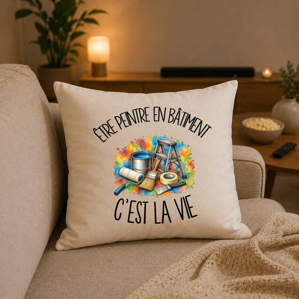 Housse de Coussin Être peintre en bâtiment c'est la vie
