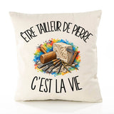 Housse de Coussin Être tailleur de pierre c'est la vie