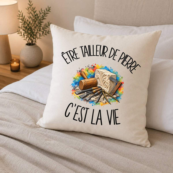 Housse de Coussin Être tailleur de pierre c'est la vie