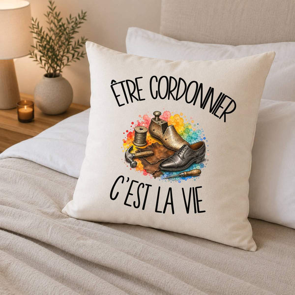 Housse de Coussin Être cordonnier c'est la vie
