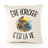 Housse de Coussin Être horloger c'est la vie