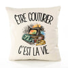 Housse de Coussin Être couturier c'est la vie