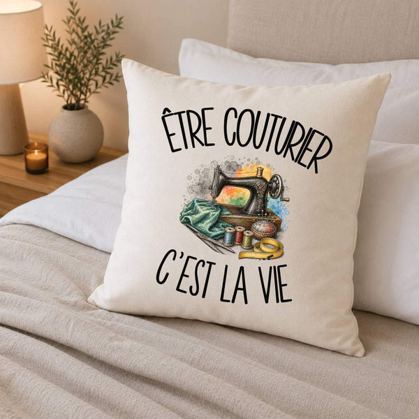 Housse de Coussin Être couturier c'est la vie