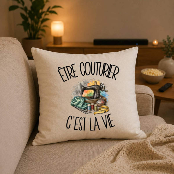 Housse de Coussin Être couturier c'est la vie