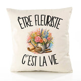 Housse de Coussin Être fleuriste c'est la vie