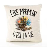 Housse de Coussin Être imprimeur c'est la vie