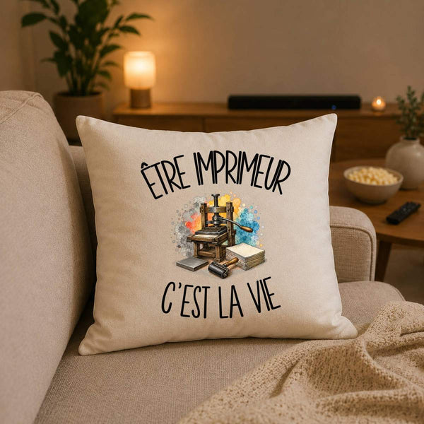 Housse de Coussin Être imprimeur c'est la vie