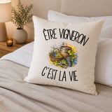Housse de Coussin Être vigneron c'est la vie