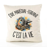 Housse de Coussin Être maréchal-ferrant c'est la vie