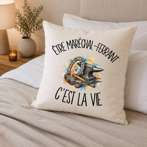Housse de Coussin Être maréchal-ferrant c'est la vie