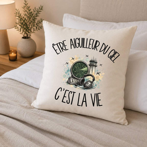 Housse de Coussin Être aiguilleur du ciel c'est la vie
