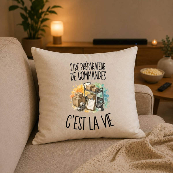 Housse de Coussin Être préparateur de commandes c'est la vie