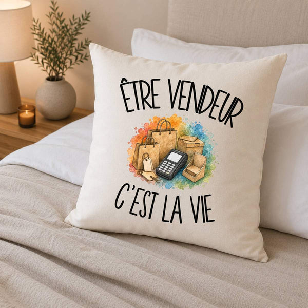 Housse de Coussin Être vendeur c'est la vie