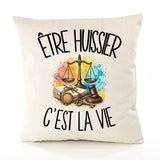 Housse de Coussin Être huissier c'est la vie
