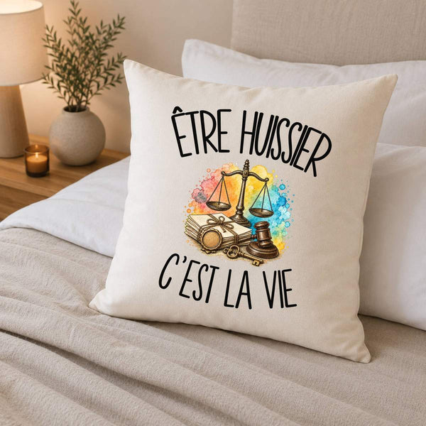 Housse de Coussin Être huissier c'est la vie