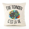 Housse de Coussin Être technicien c'est la vie