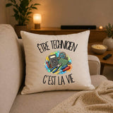 Housse de Coussin Être technicien c'est la vie