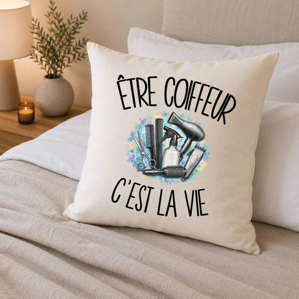 Housse de Coussin Être coiffeur c'est la vie