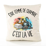 Housse de Coussin Être femme de chambre c'est la vie