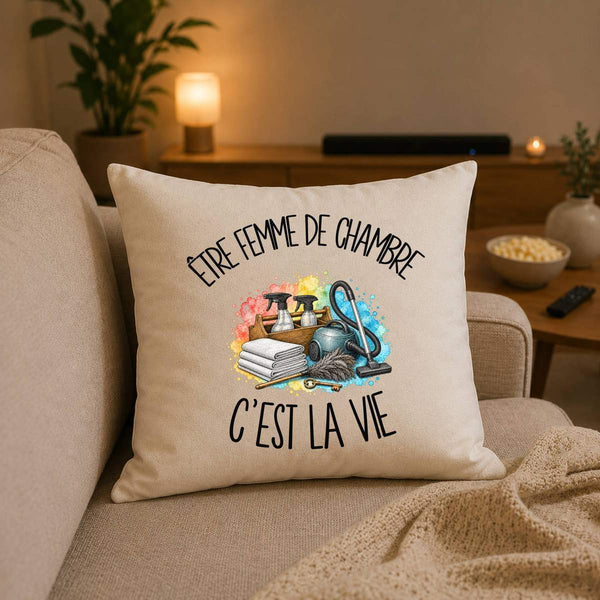 Housse de Coussin Être femme de chambre c'est la vie