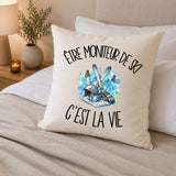 Housse de Coussin Être moniteur de ski c'est la vie
