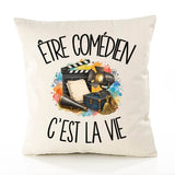 Housse de Coussin Être comédien c'est la vie