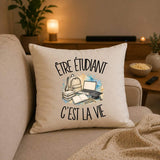 Housse de Coussin Être étudiant c'est la vie