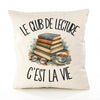 Housse de Coussin Le club de lecture c'est la vie