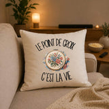 Housse de Coussin Le point de croix c'est la vie