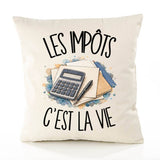 Housse de Coussin Les impôts c'est la vie