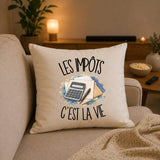 Housse de Coussin Les impôts c'est la vie