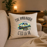 Housse de Coussin Être ambulancière c'est la vie