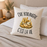 Housse de Coussin Être boulangère c'est la vie
